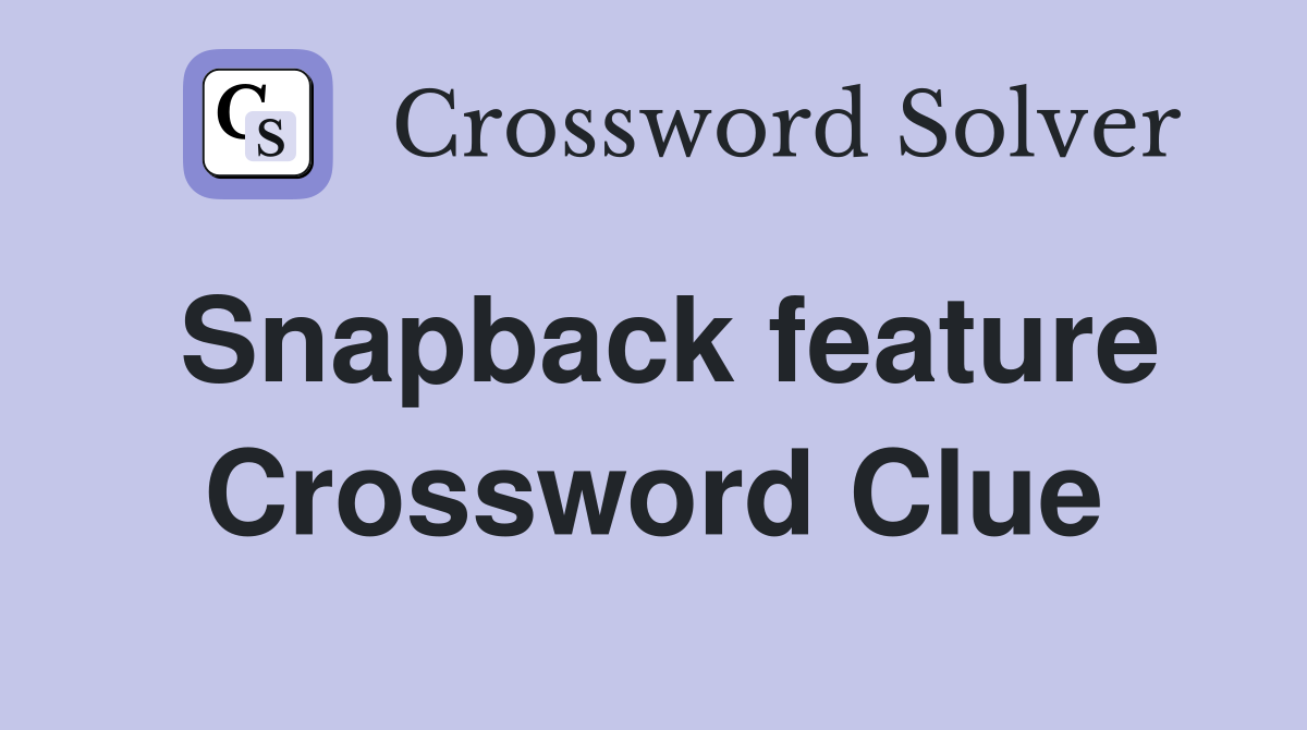 Snapback feature Crossword Clue
