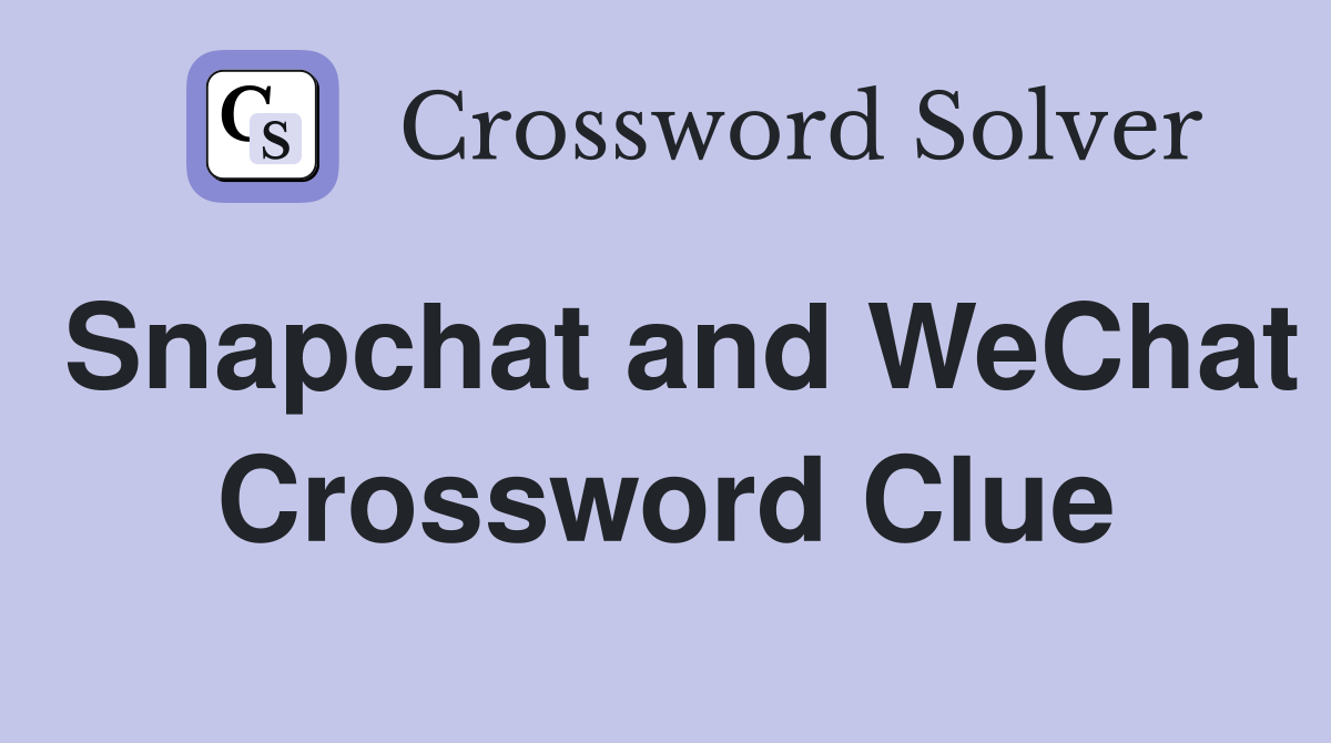 Snapchat and WeChat Crossword Clue
