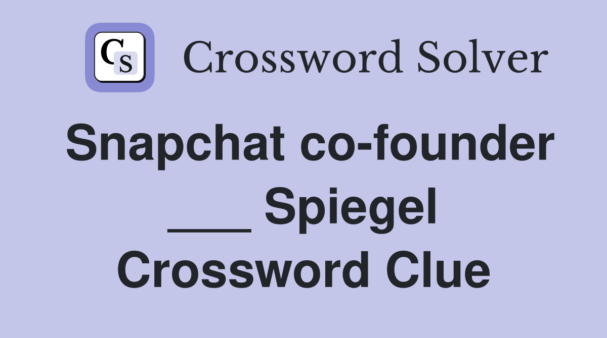 Snapchat co-founder ___ Spiegel Crossword Clue