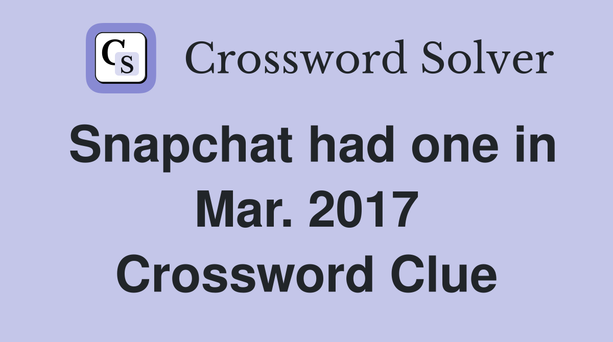 Snapchat had one in Mar. 2017 Crossword Clue