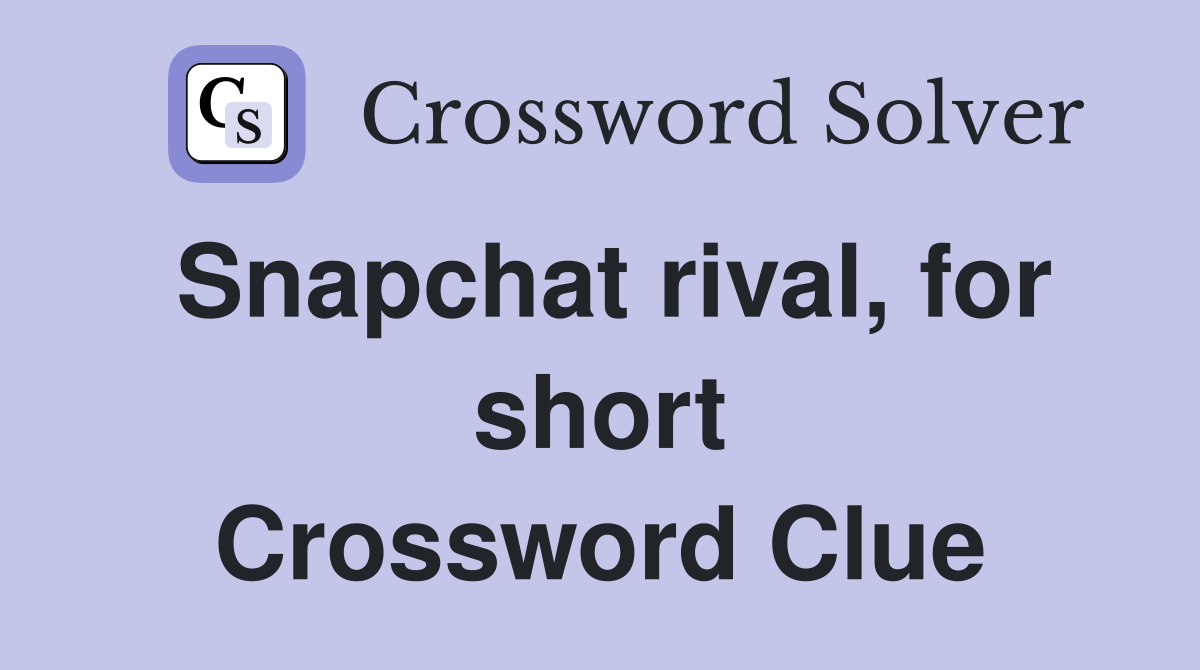 Snapchat rival, for short Crossword Clue