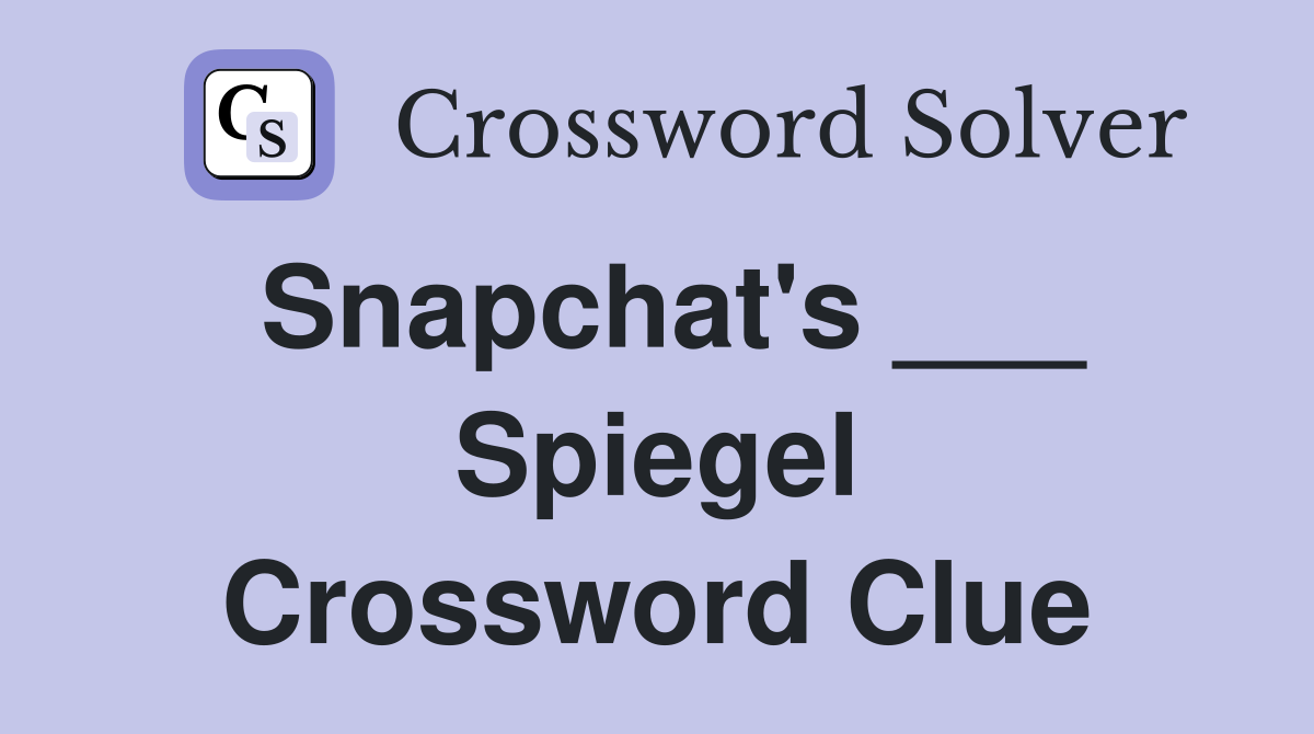 Snapchat's ___ Spiegel Crossword Clue