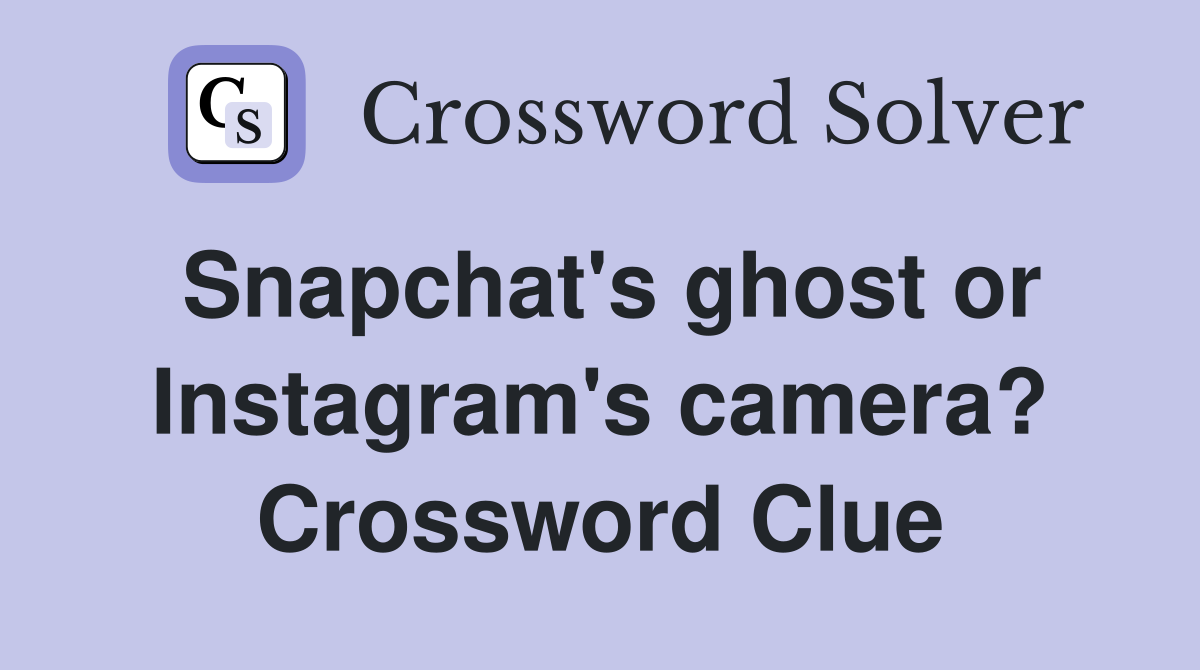 Snapchat's ghost or Instagram's camera? Crossword Clue