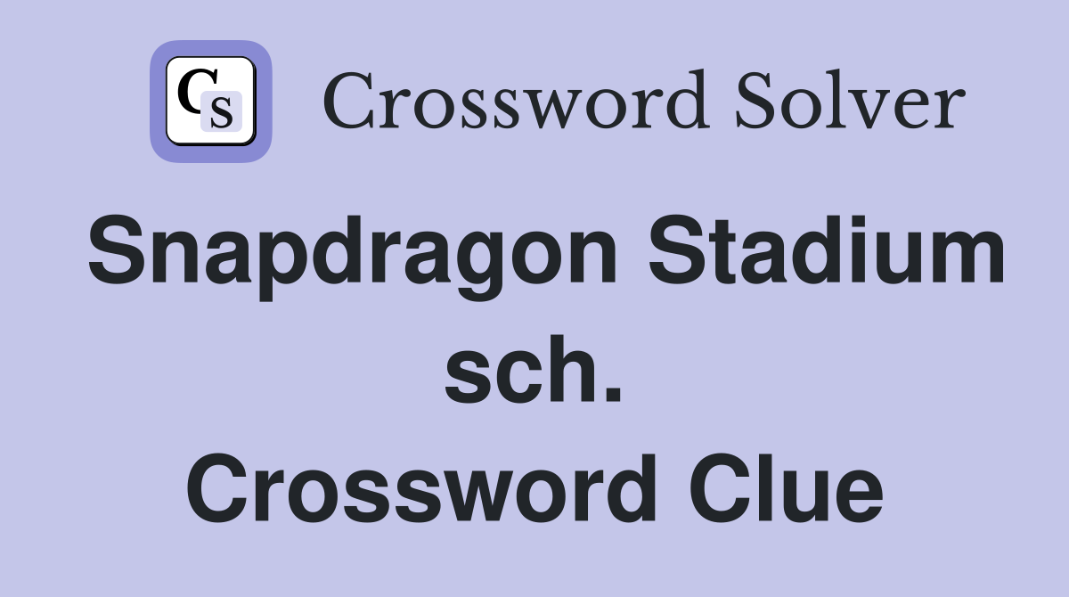 Snapdragon Stadium sch. Crossword Clue