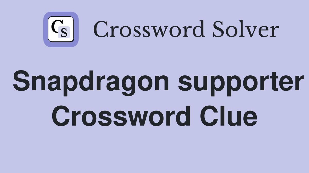 Snapdragon supporter Crossword Clue