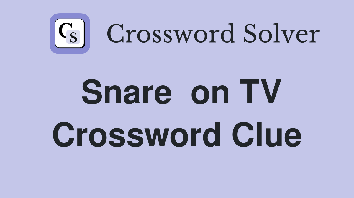 Snare  on TV Crossword Clue