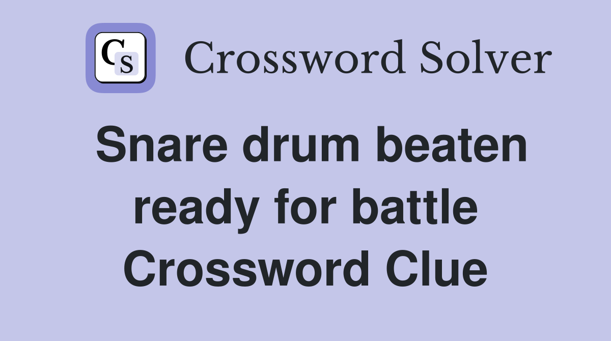 Snare drum beaten ready for battle Crossword Clue