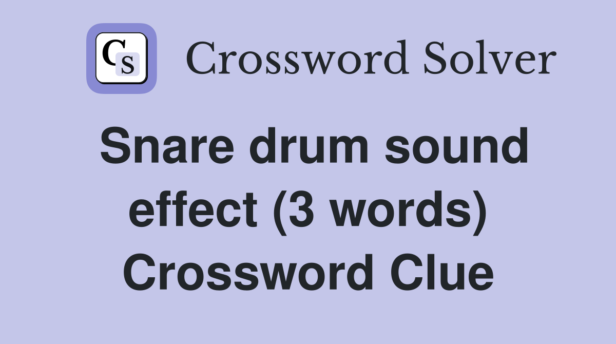 Snare drum sound effect (3 words) Crossword Clue