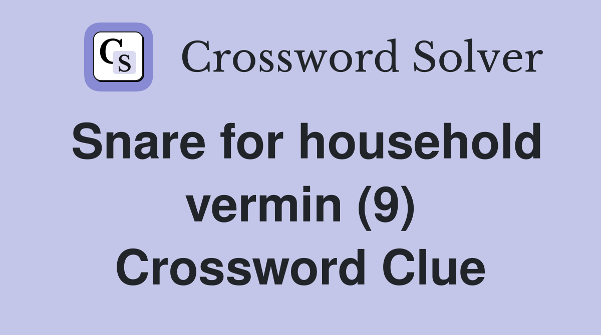 Snare for household vermin (9) Crossword Clue