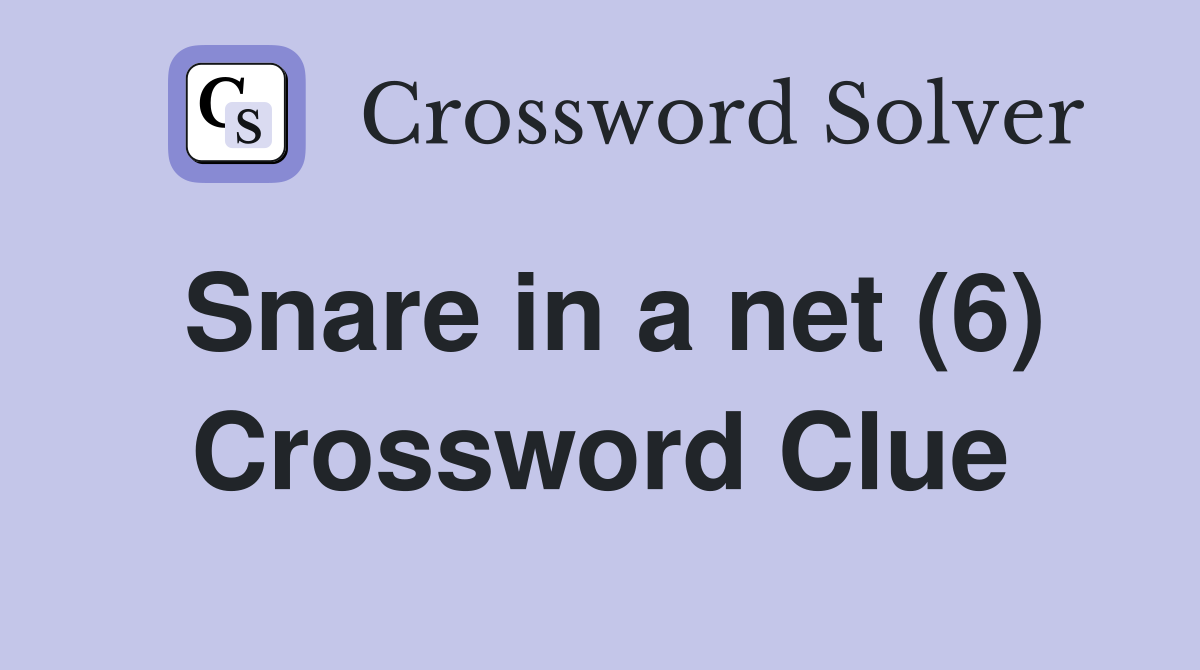 Snare in a net (6) Crossword Clue