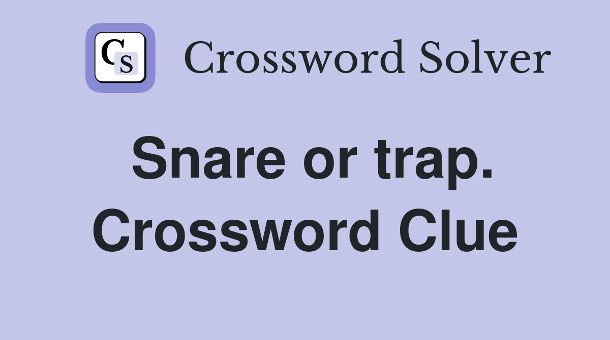 Snare or trap. Crossword Clue