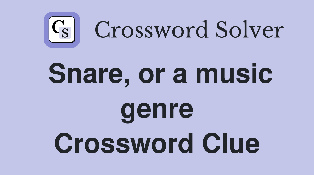 Snare, or a music genre Crossword Clue
