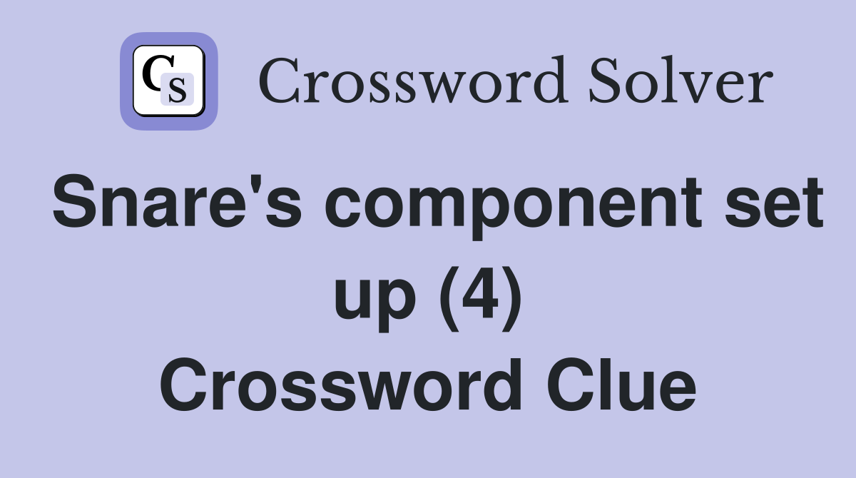 Snare's component set up (4) Crossword Clue