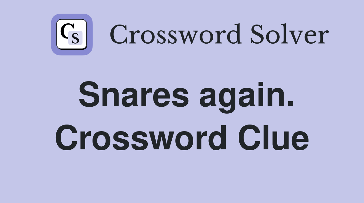 Snares again. Crossword Clue