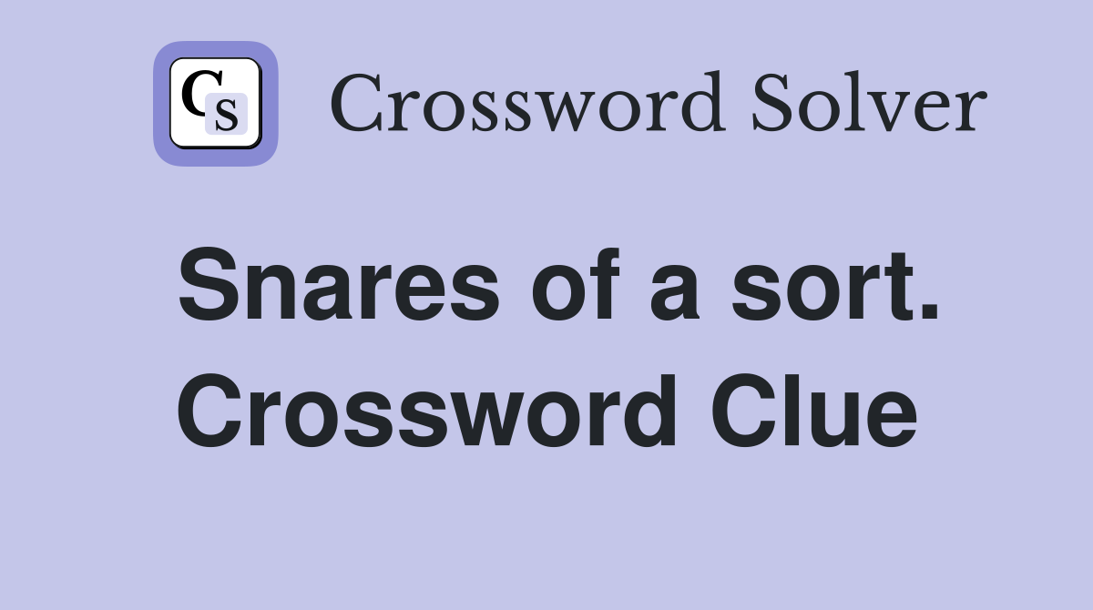 Snares of a sort. Crossword Clue