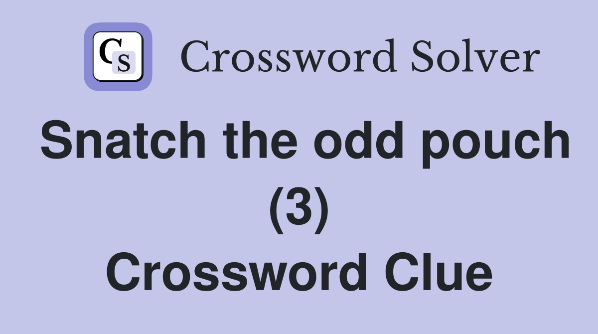 Snatch the odd pouch (3) Crossword Clue