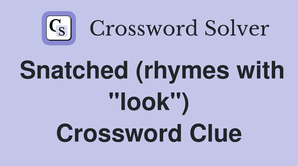 Snatched (rhymes with "look") Crossword Clue