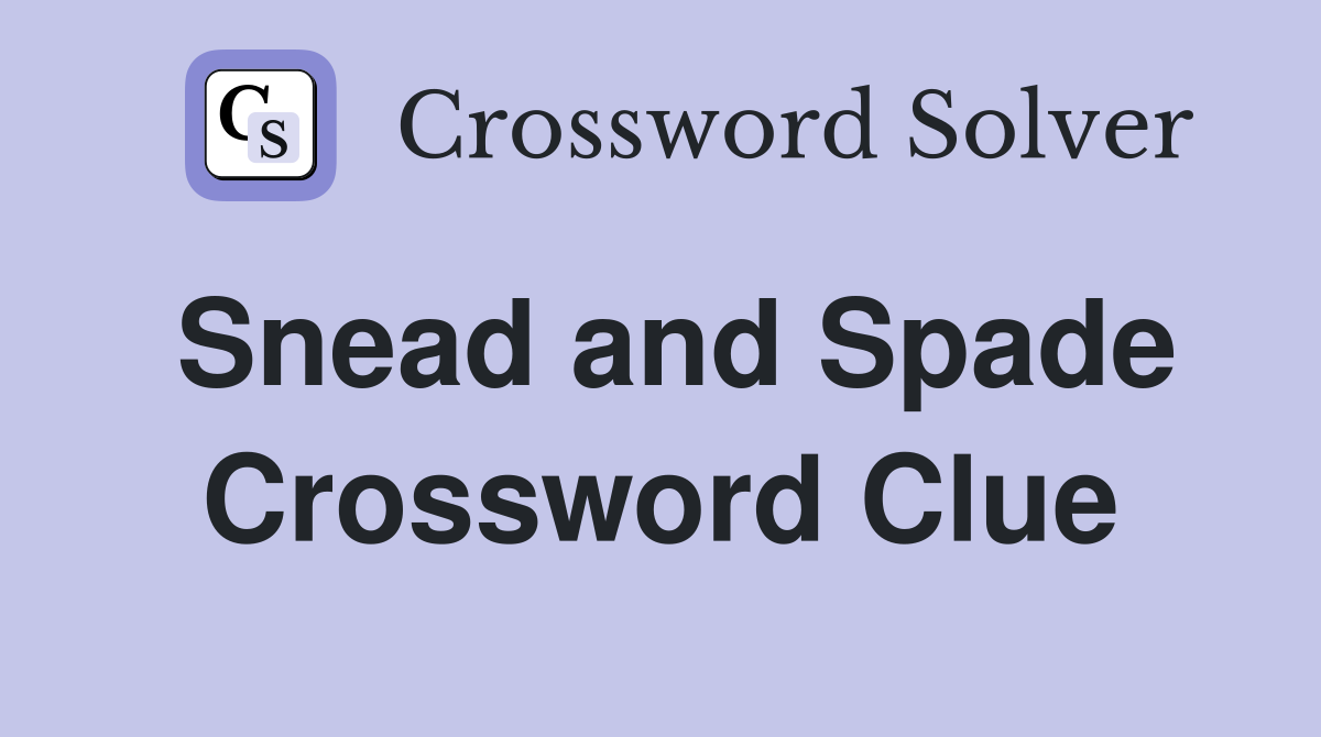 Snead and Spade Crossword Clue