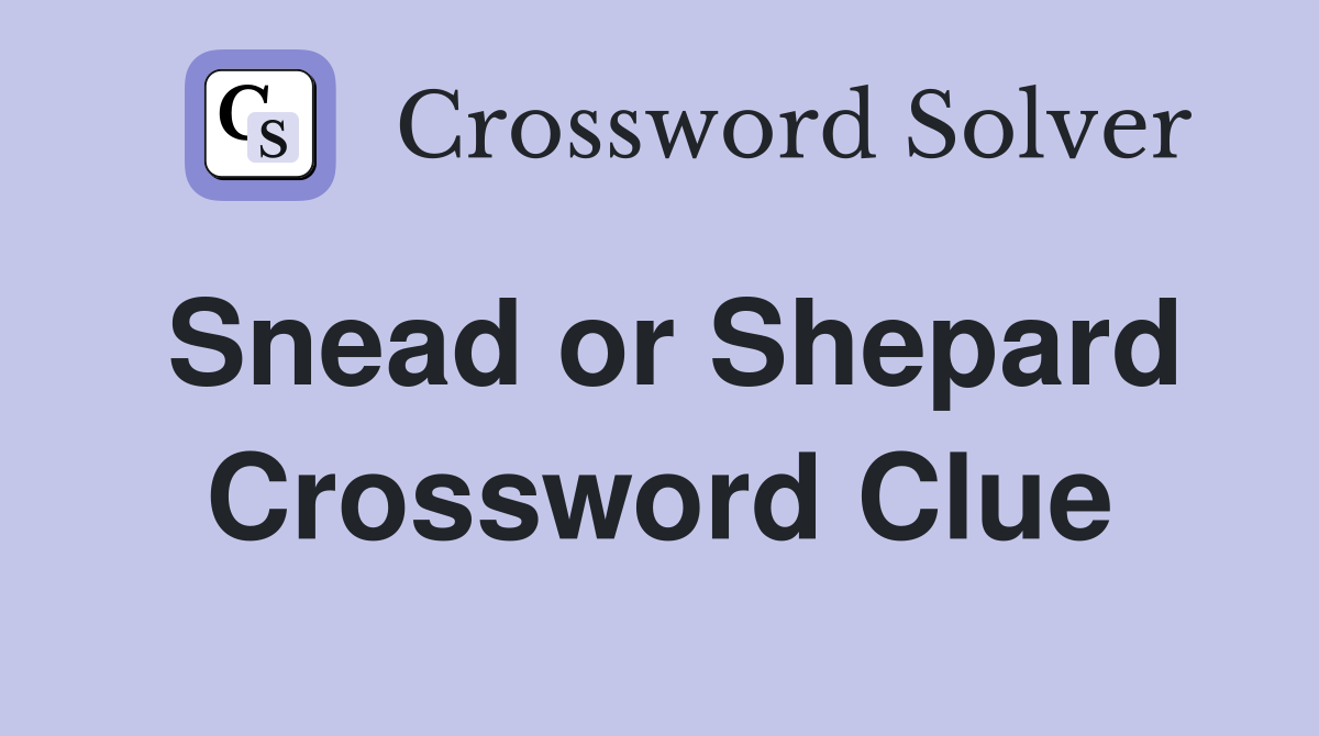Snead or Shepard Crossword Clue