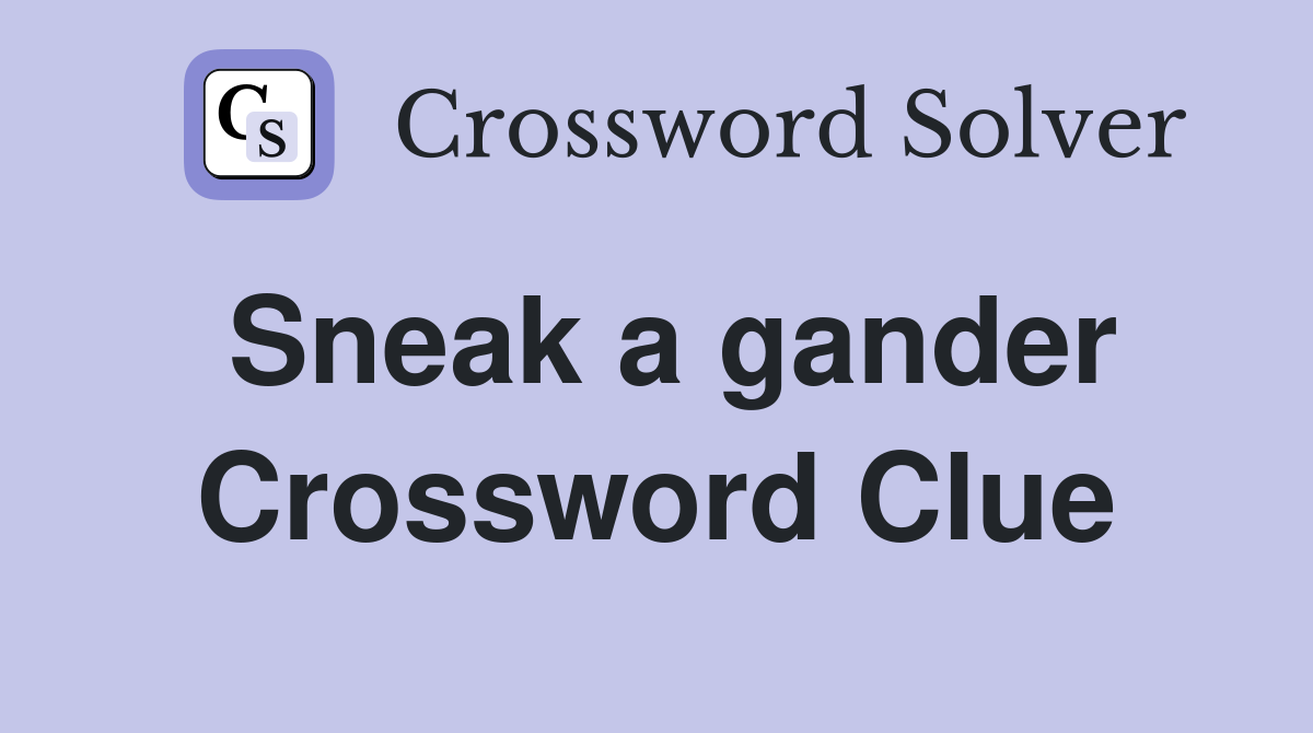 Sneak a gander Crossword Clue