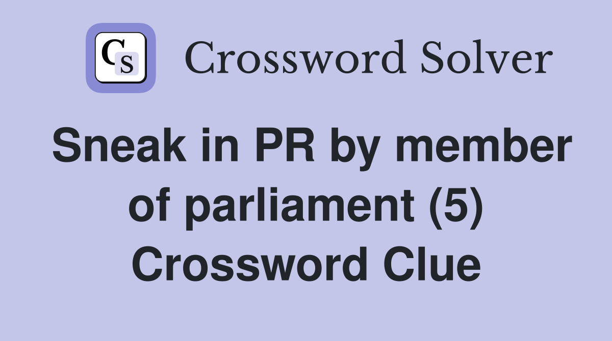 Sneak in PR by member of parliament (5) Crossword Clue