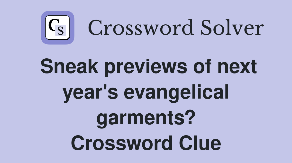 Sneak previews of next year's evangelical garments? Crossword Clue