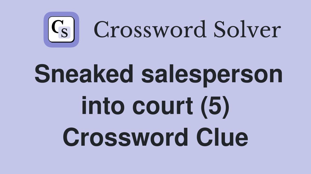 Sneaked salesperson into court (5) Crossword Clue