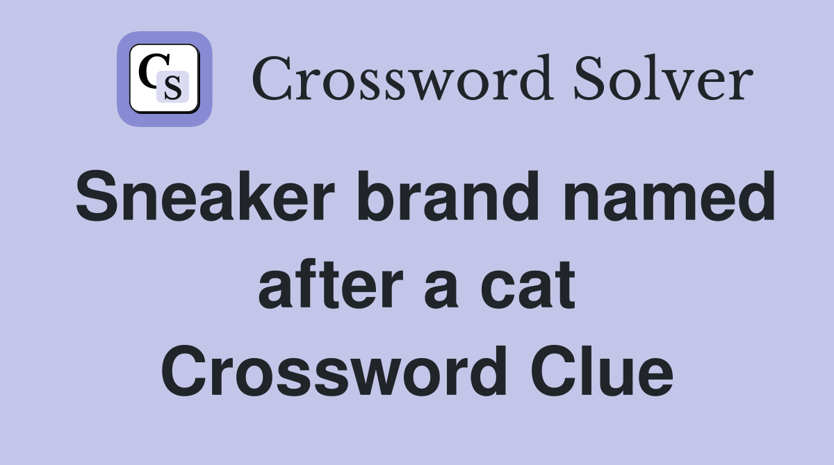 Sneaker brand named after a cat Crossword Clue