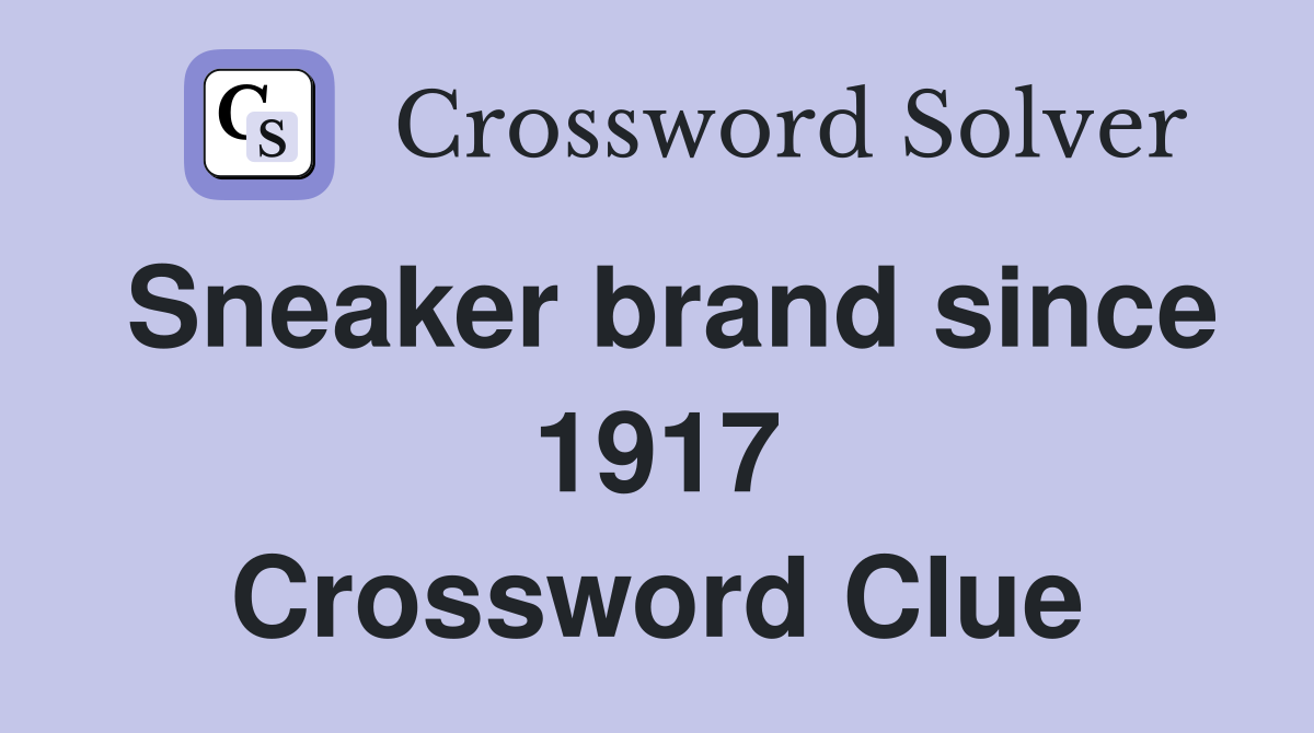 Sneaker brand since 1917 Crossword Clue