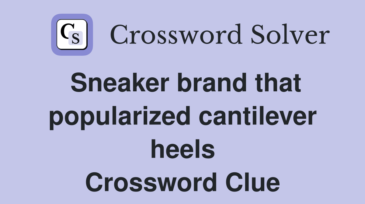 Sneaker brand that popularized cantilever heels Crossword Clue