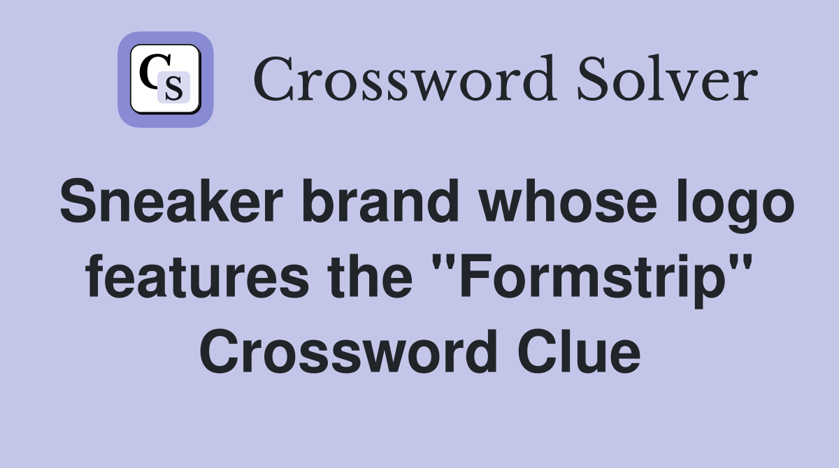 Sneaker brand whose logo features the "Formstrip" Crossword Clue