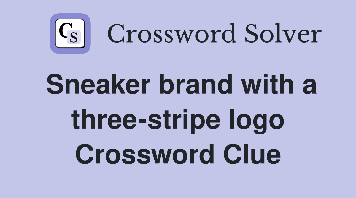 Sneaker brand with a three-stripe logo Crossword Clue