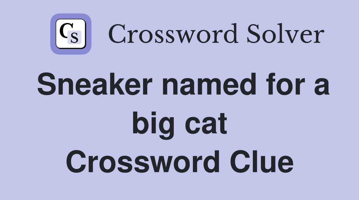 Sneaker named for a big cat Crossword Clue