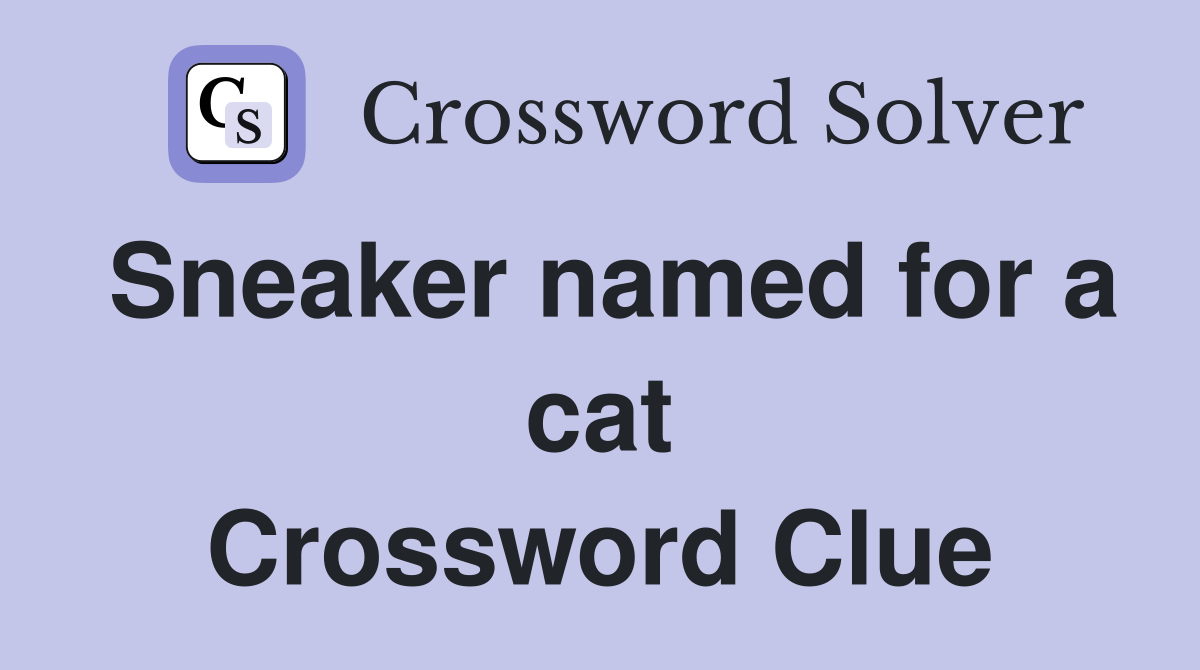 Sneaker named for a cat Crossword Clue
