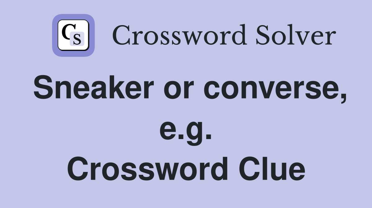 Sneaker or converse, e.g. Crossword Clue