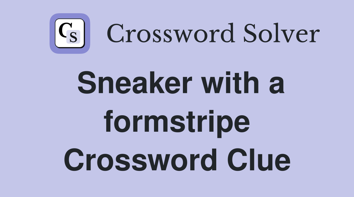 Sneaker with a formstripe Crossword Clue