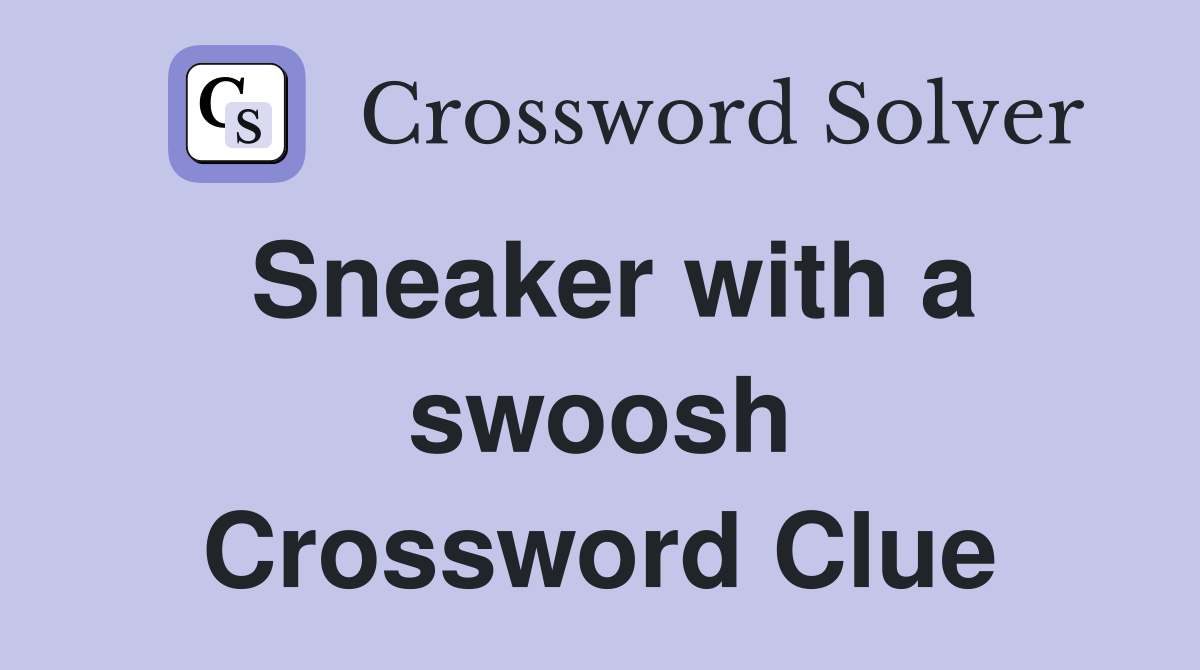 Sneaker with a swoosh Crossword Clue