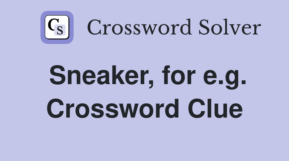 Sneaker, for e.g. Crossword Clue