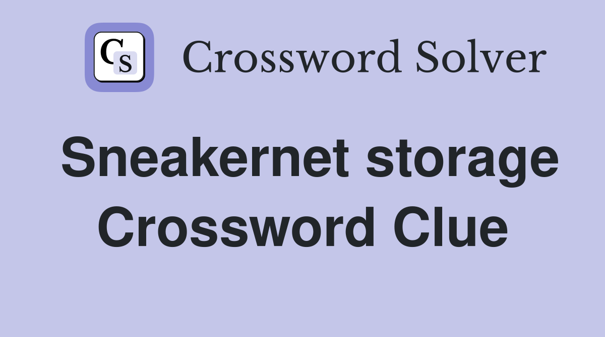 Sneakernet storage Crossword Clue