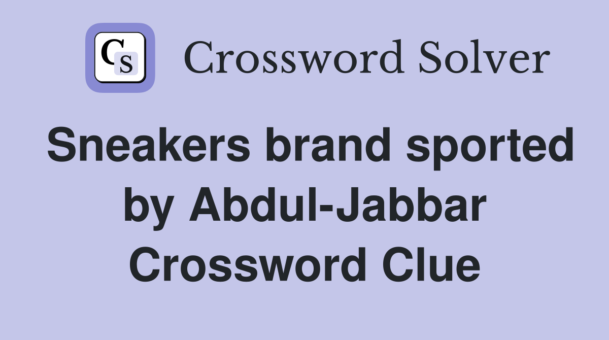 Sneakers brand sported by Abdul-Jabbar Crossword Clue