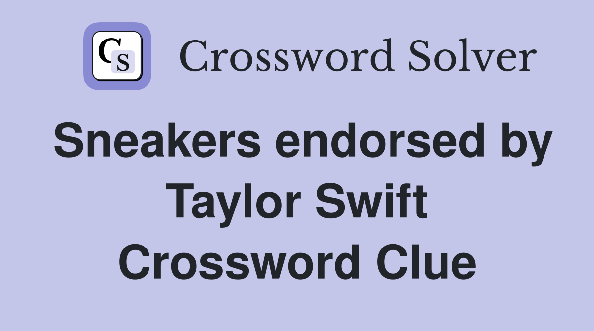 Sneakers endorsed by Taylor Swift Crossword Clue