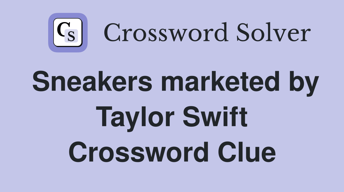 Sneakers marketed by Taylor Swift Crossword Clue