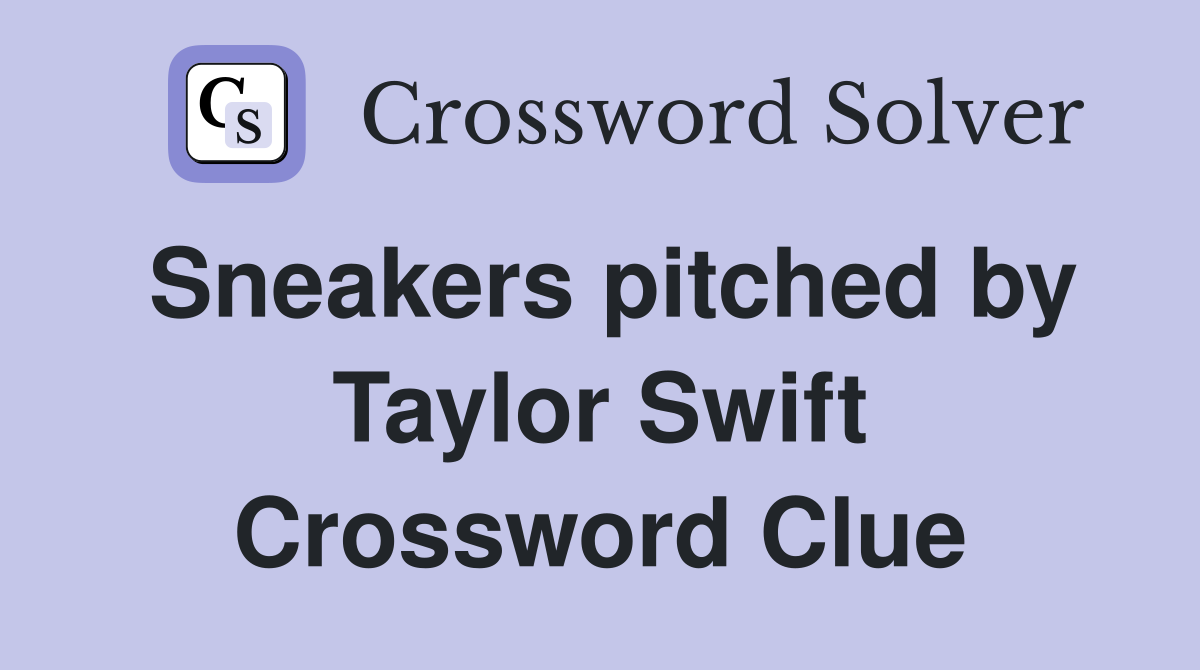 Sneakers pitched by Taylor Swift Crossword Clue