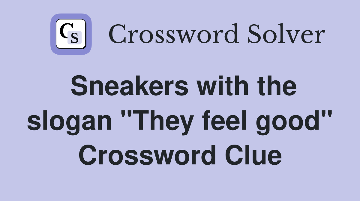 Sneakers with the slogan "They feel good" Crossword Clue