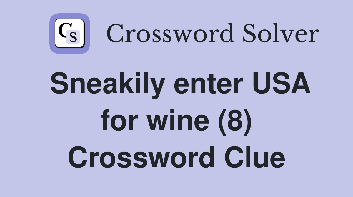 Sneakily enter USA for wine (8) Crossword Clue