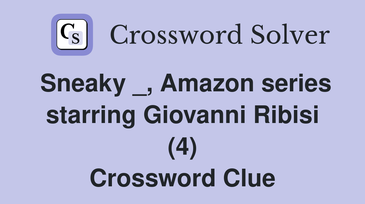 Sneaky _, Amazon series starring Giovanni Ribisi (4) Crossword Clue