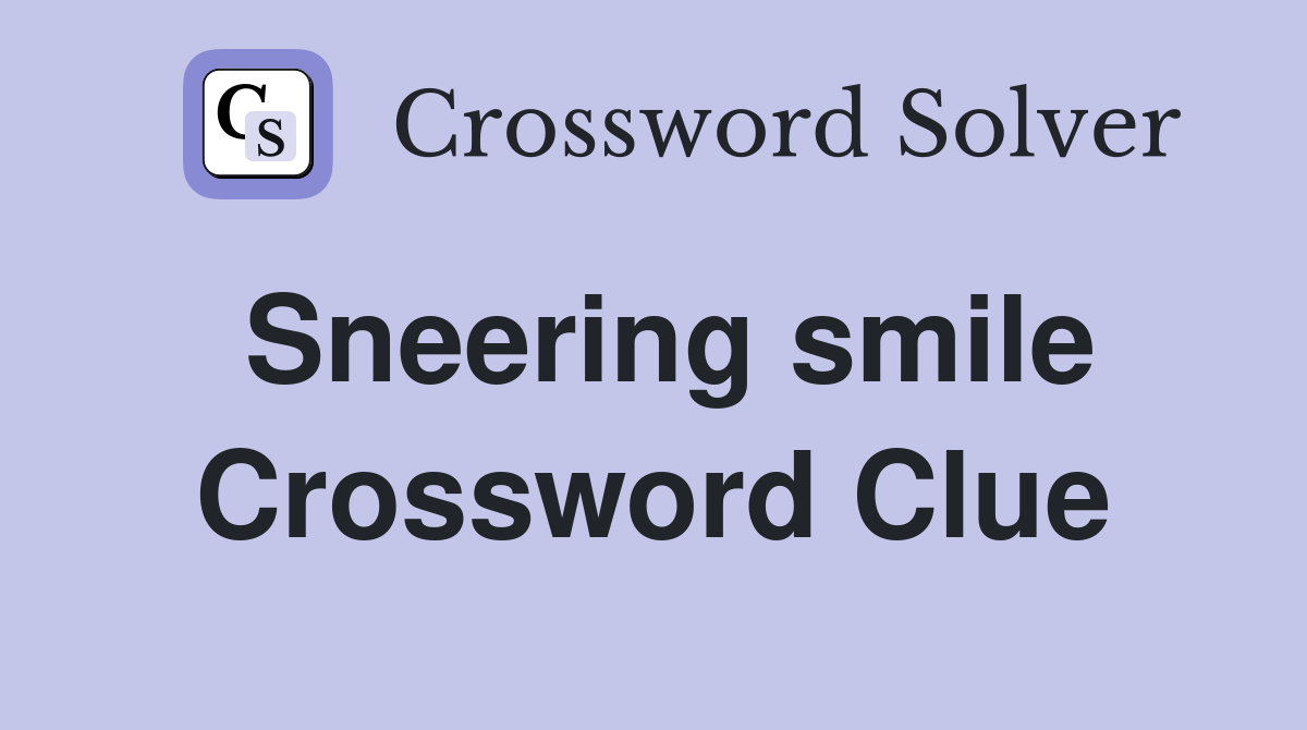 Sneering smile Crossword Clue