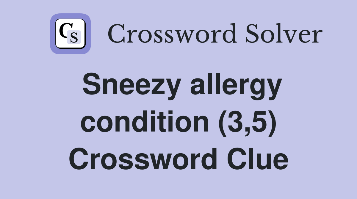 Sneezy allergy condition (3,5) Crossword Clue