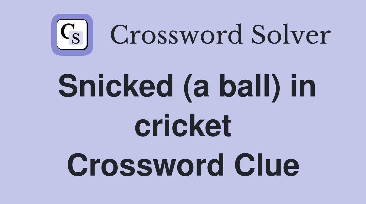 Snicked (a ball) in cricket Crossword Clue