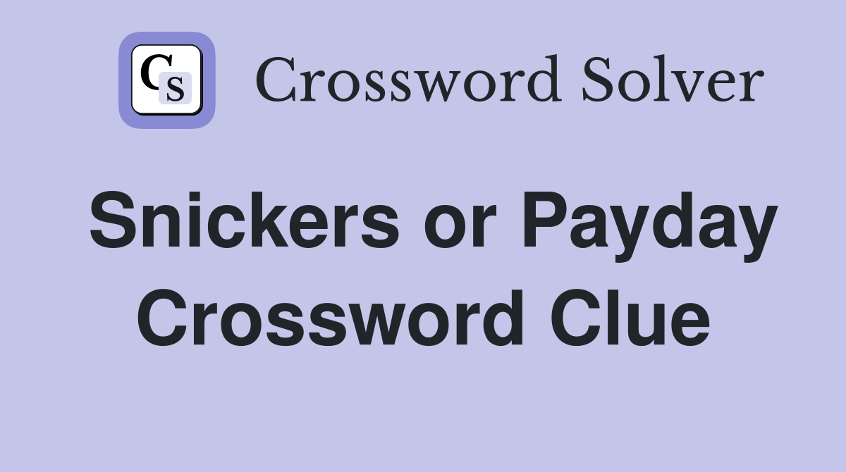 Snickers or Payday Crossword Clue